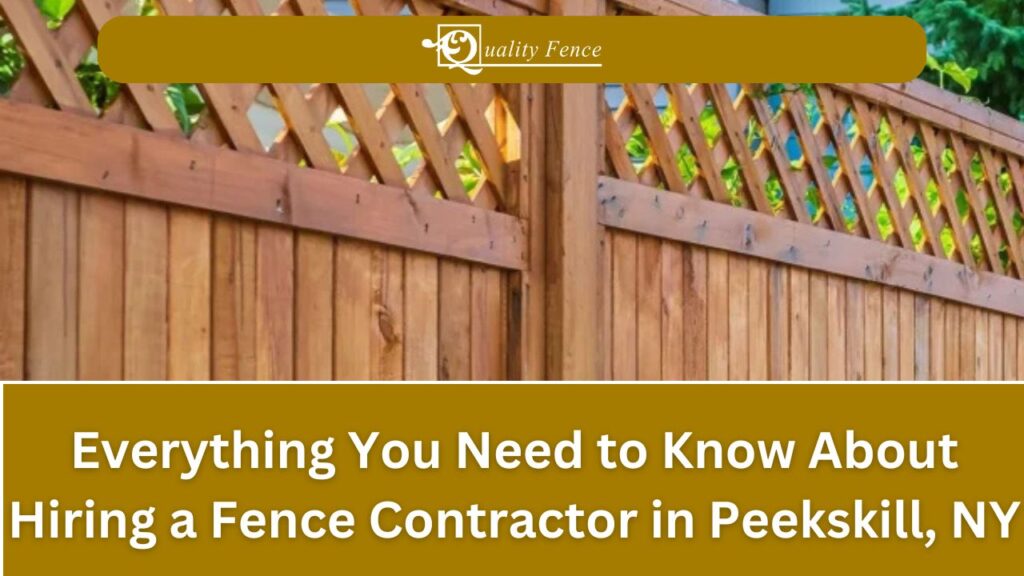 Everything You Need to Know About Hiring a Fence Contractor in Peekskill, NY