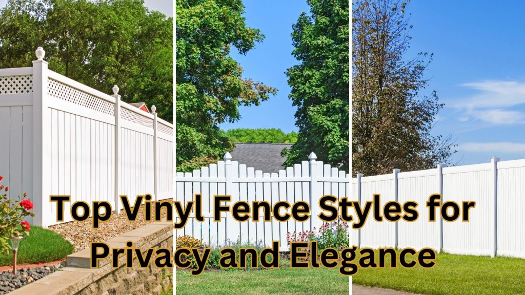 Top Vinyl Fence Styles for Privacy and Elegance